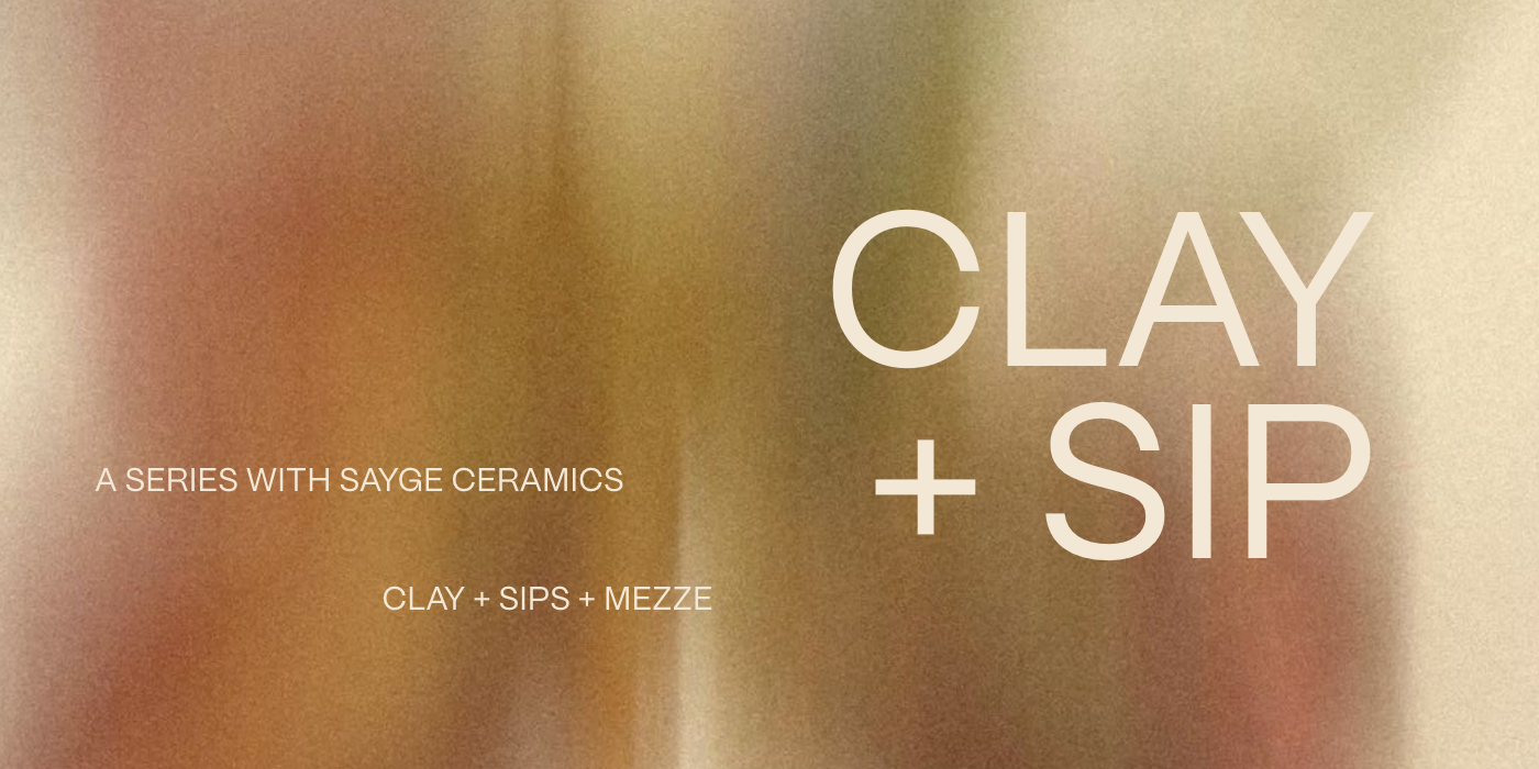 CLAY + SIP with Sayge Ceramics 